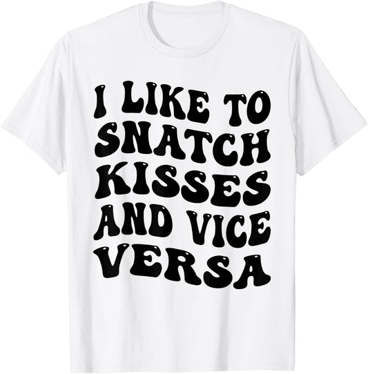 I Like To Snatch Kisses And Vice Versa Groovy Cute Couple T-Shirt - T-Shirt | White