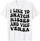 I Like To Snatch Kisses And Vice Versa Groovy Cute Couple T-Shirt - T-Shirt | White