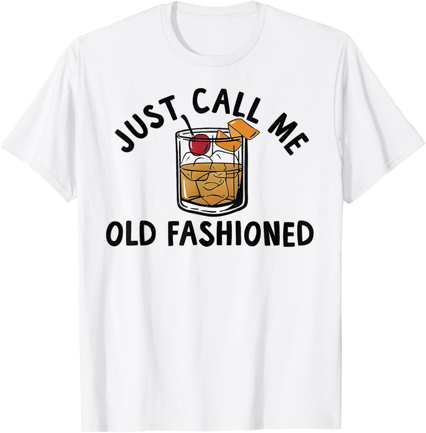 Just Call Me Old Fashioned Funny Cocktail T-Shirt - T-Shirt | White