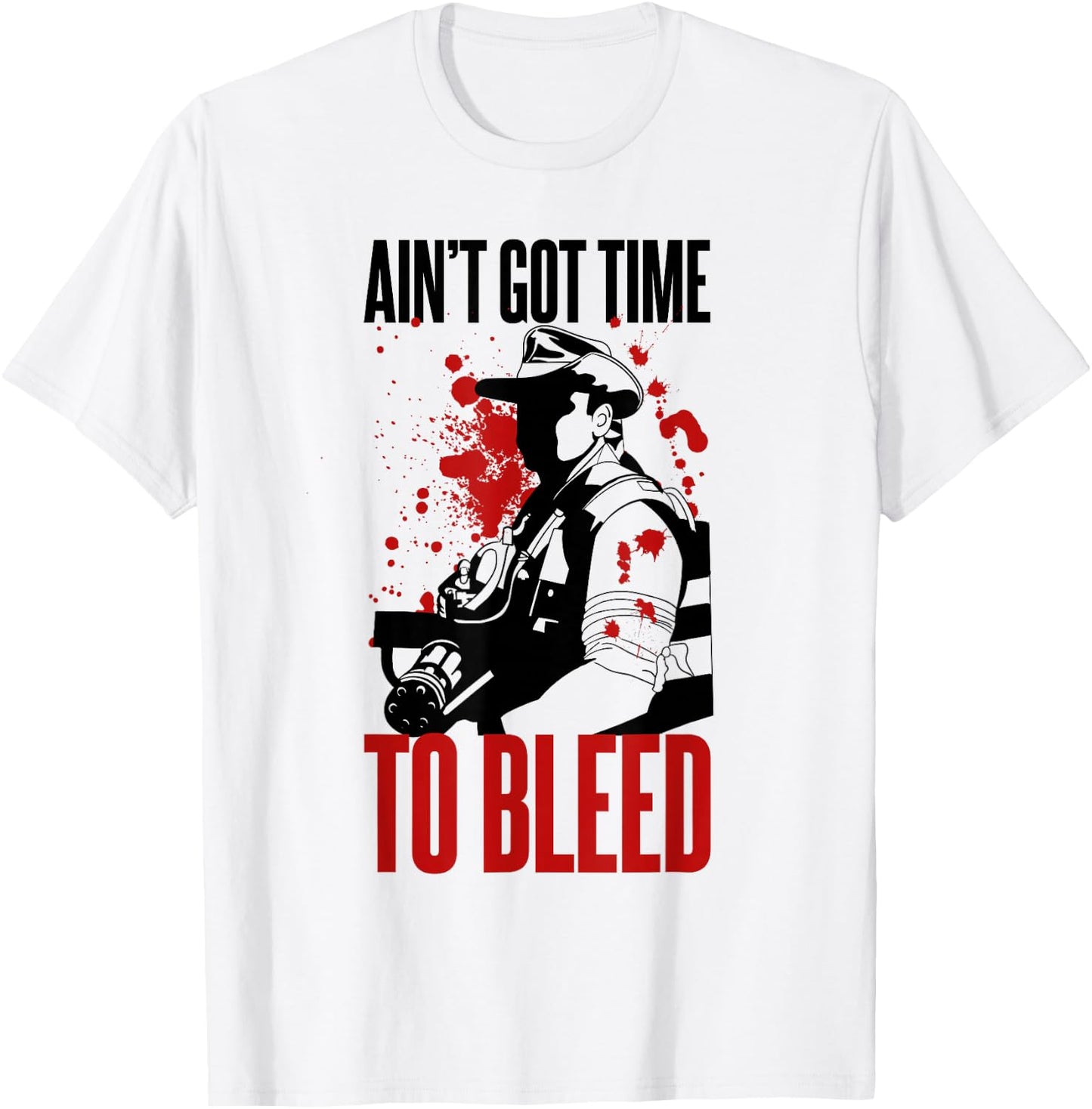 Blaine - Ain't Got time to Bleed Quote T-Shirt - T-Shirt | White