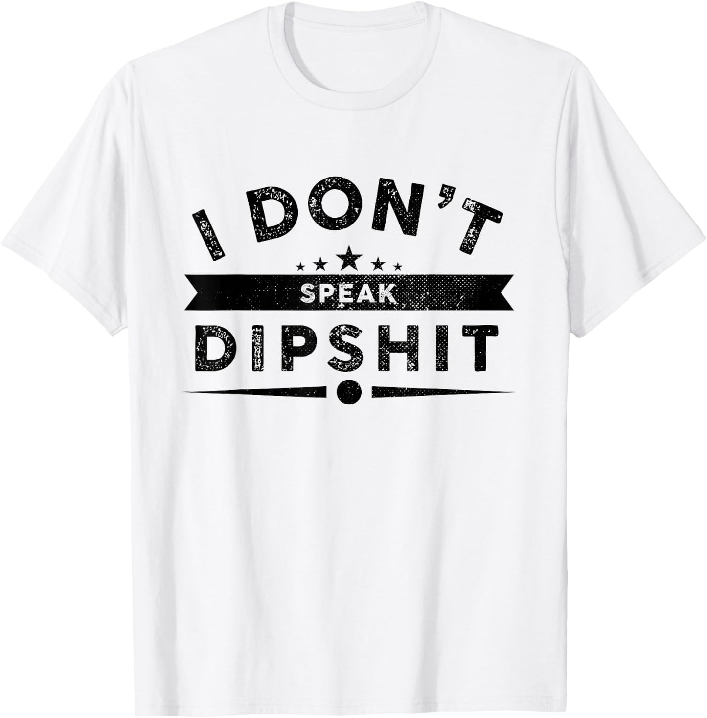 I Dont Speak Dipship Funny Western T-Shirt - T-Shirt | White