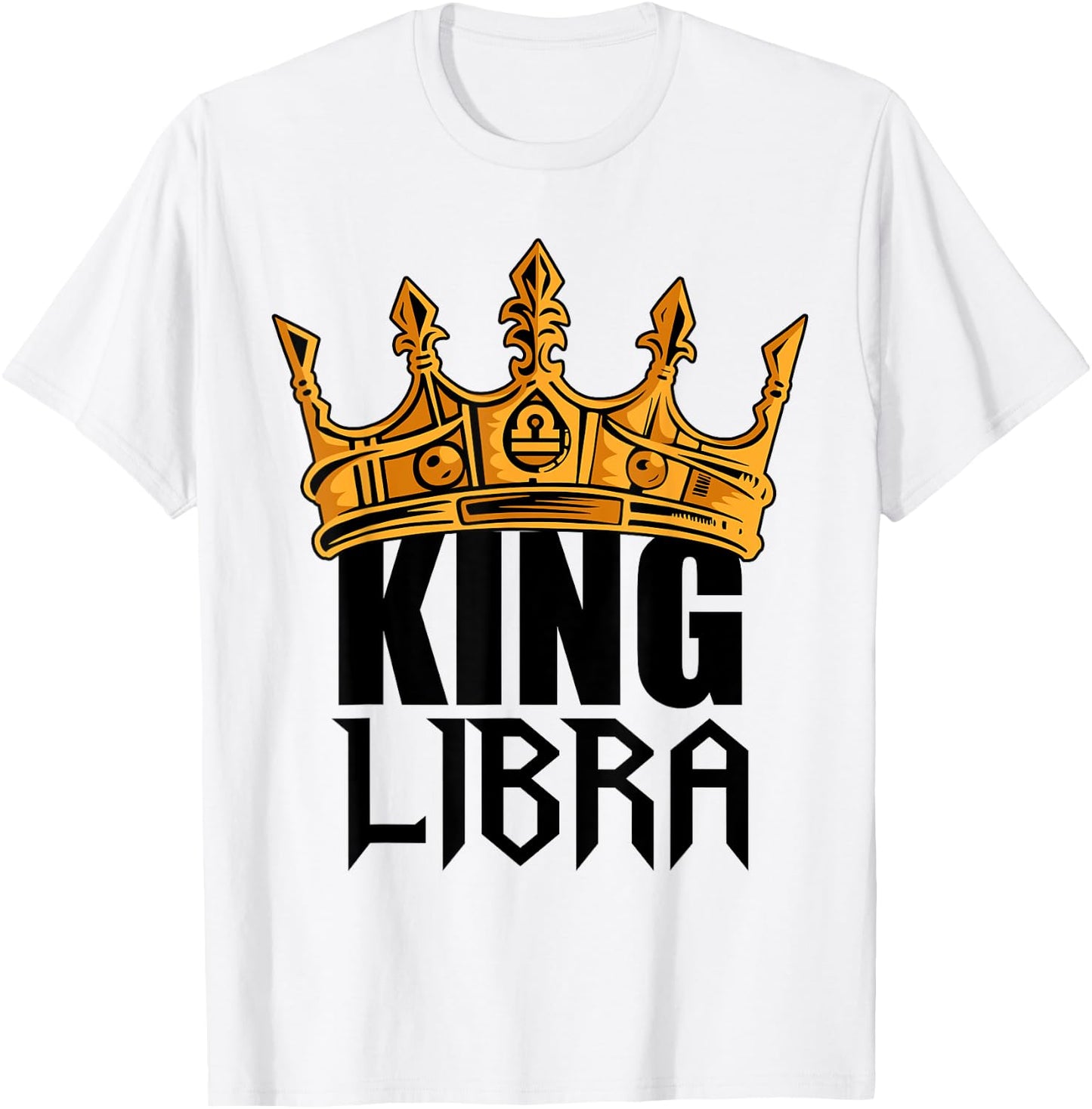 King Libra Birthday Astrology Zodiac Sign Funny T-Shirt - T-Shirt | White
