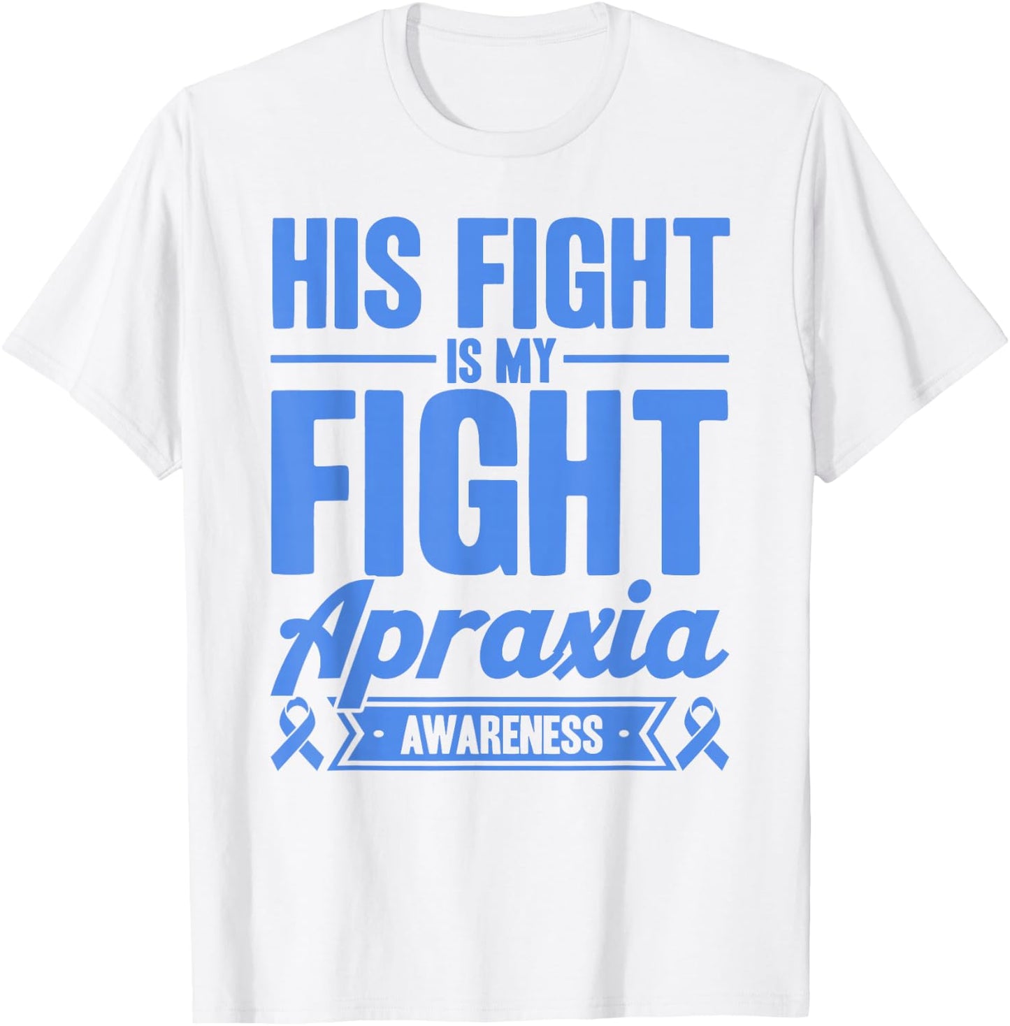 His Fight Is My Fight Apraxia Awareness T-Shirt - T-Shirt | White