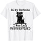 In My Defense I Was Left Unsupervised Funny Dog Women Girls Kids T-Shirt - T-Shirt | White