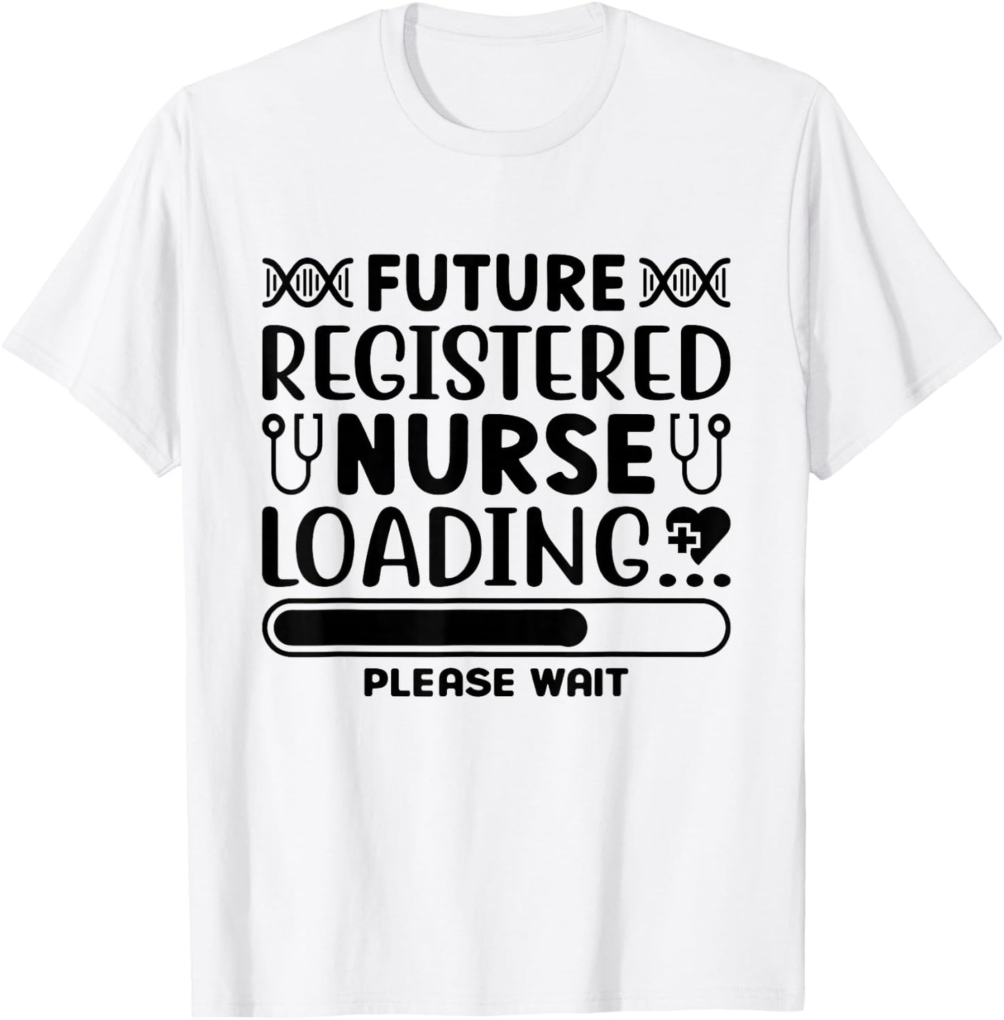 Future Registered Nurse loading Please Wait T-Shirt - T-Shirt | White