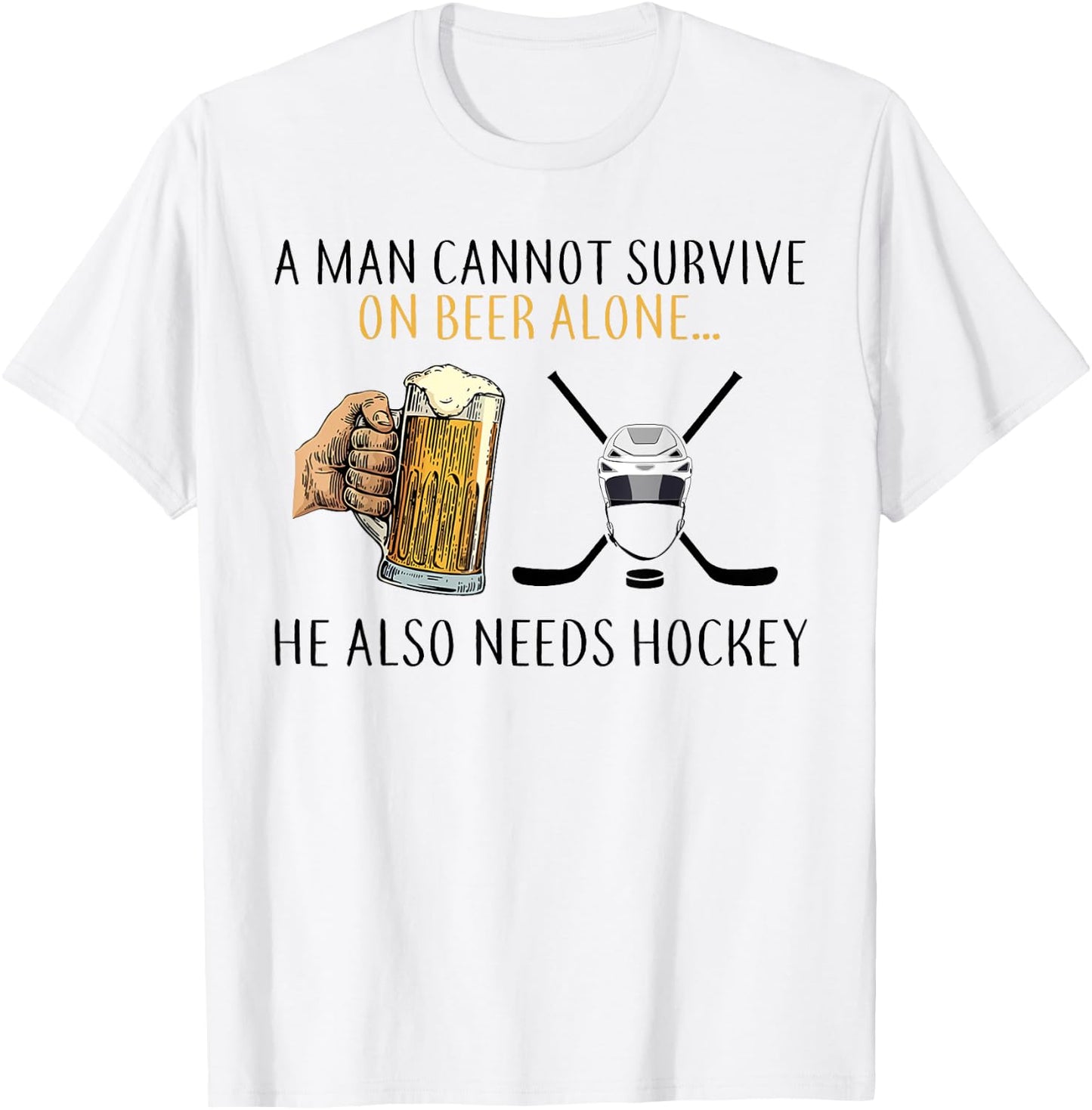A man cannot survive on beer alone he also needs hockey T-Shirt - T-Shirt | White