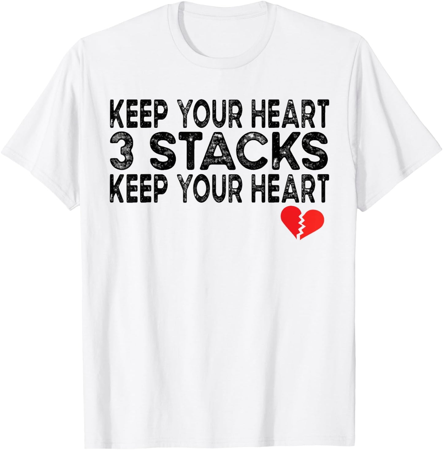 Funny Keep Your Heart 3 Stacks Keep your Broken Heart Meme T-Shirt - T-Shirt | White