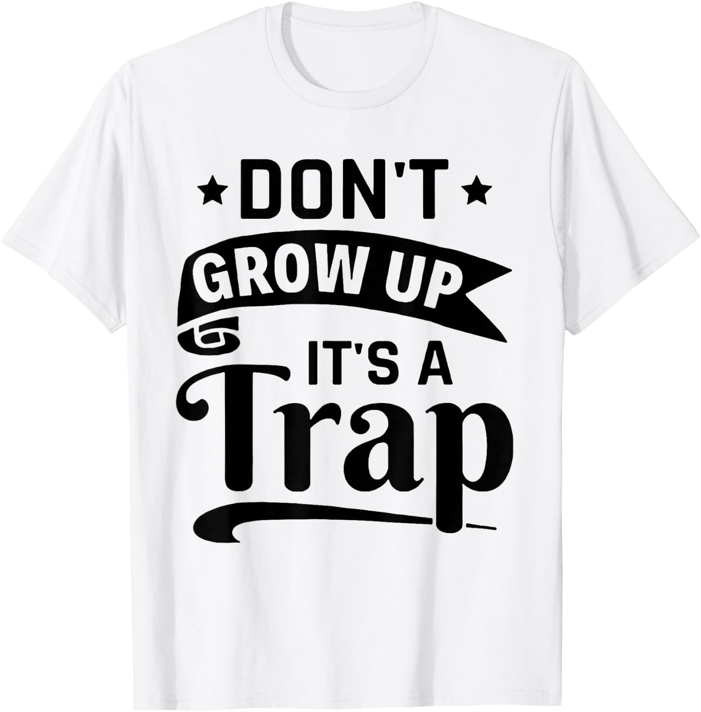 Don't Grow Up It's A Trap T-Shirt - T-Shirt | White