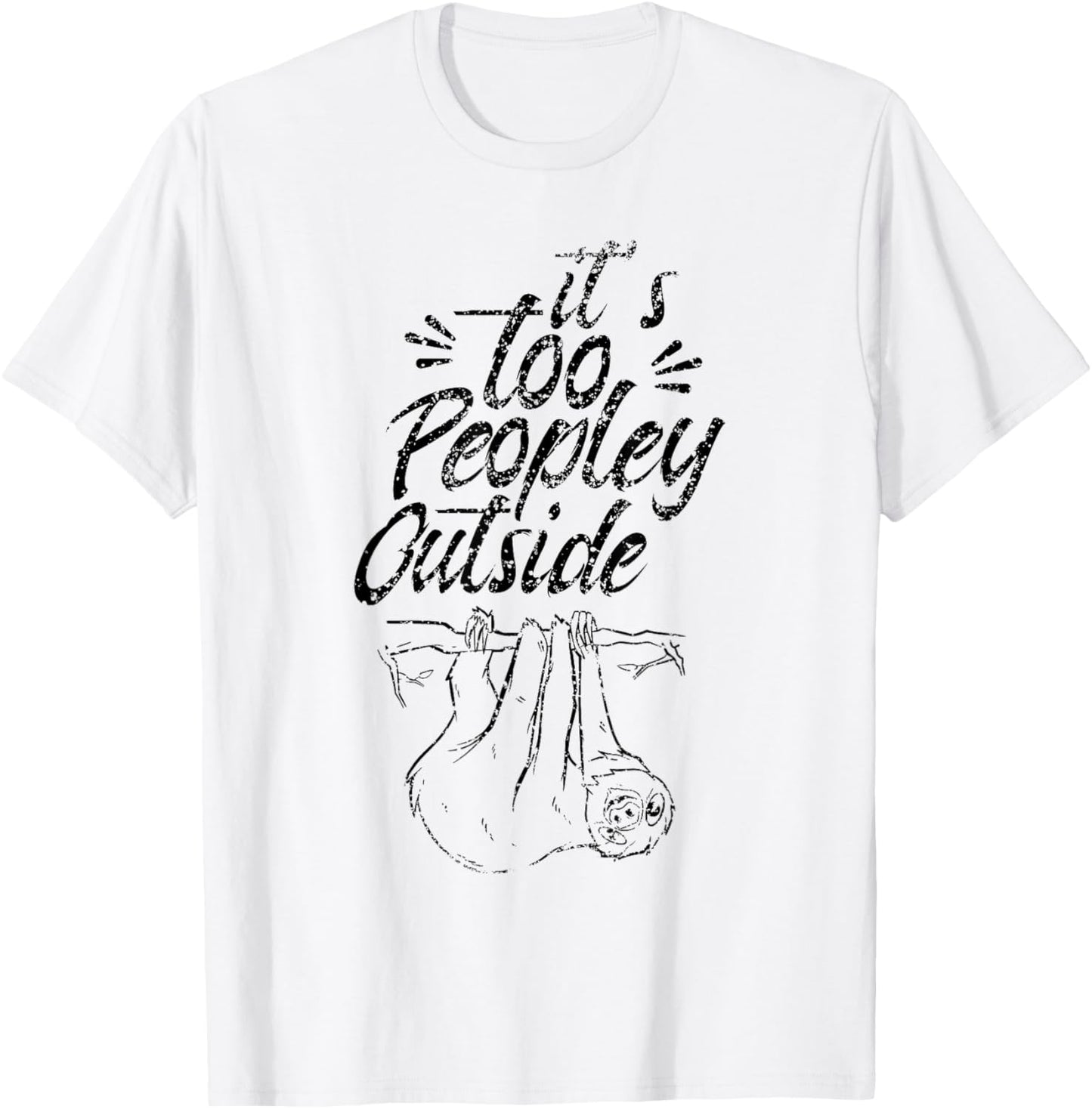 It's Too Peopley Outside Sleepy Sloth Lazy Cute T-Shirt - T-Shirt | White