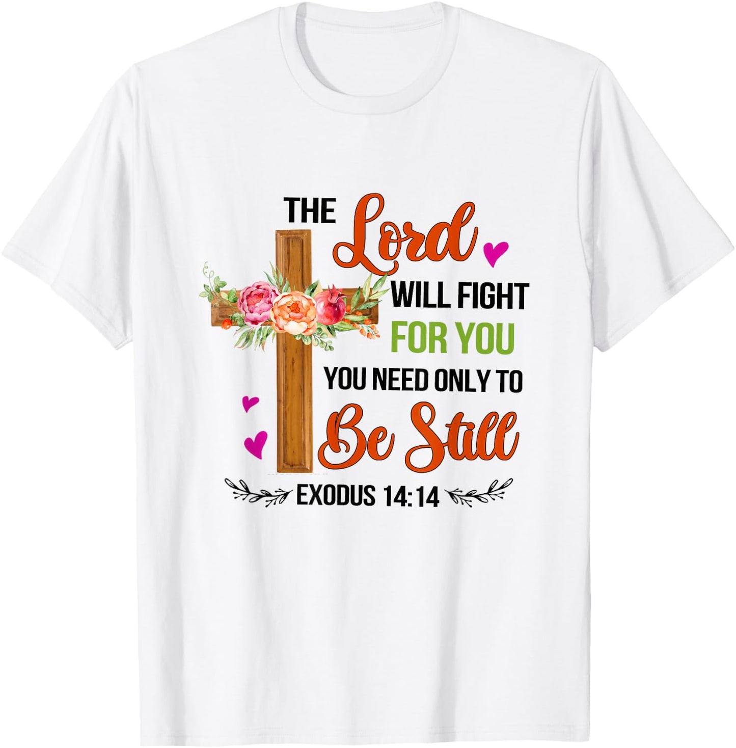 The Lord Will Fight For You Be Still Exodus 14:14 Christian T-Shirt - T-Shirt | White