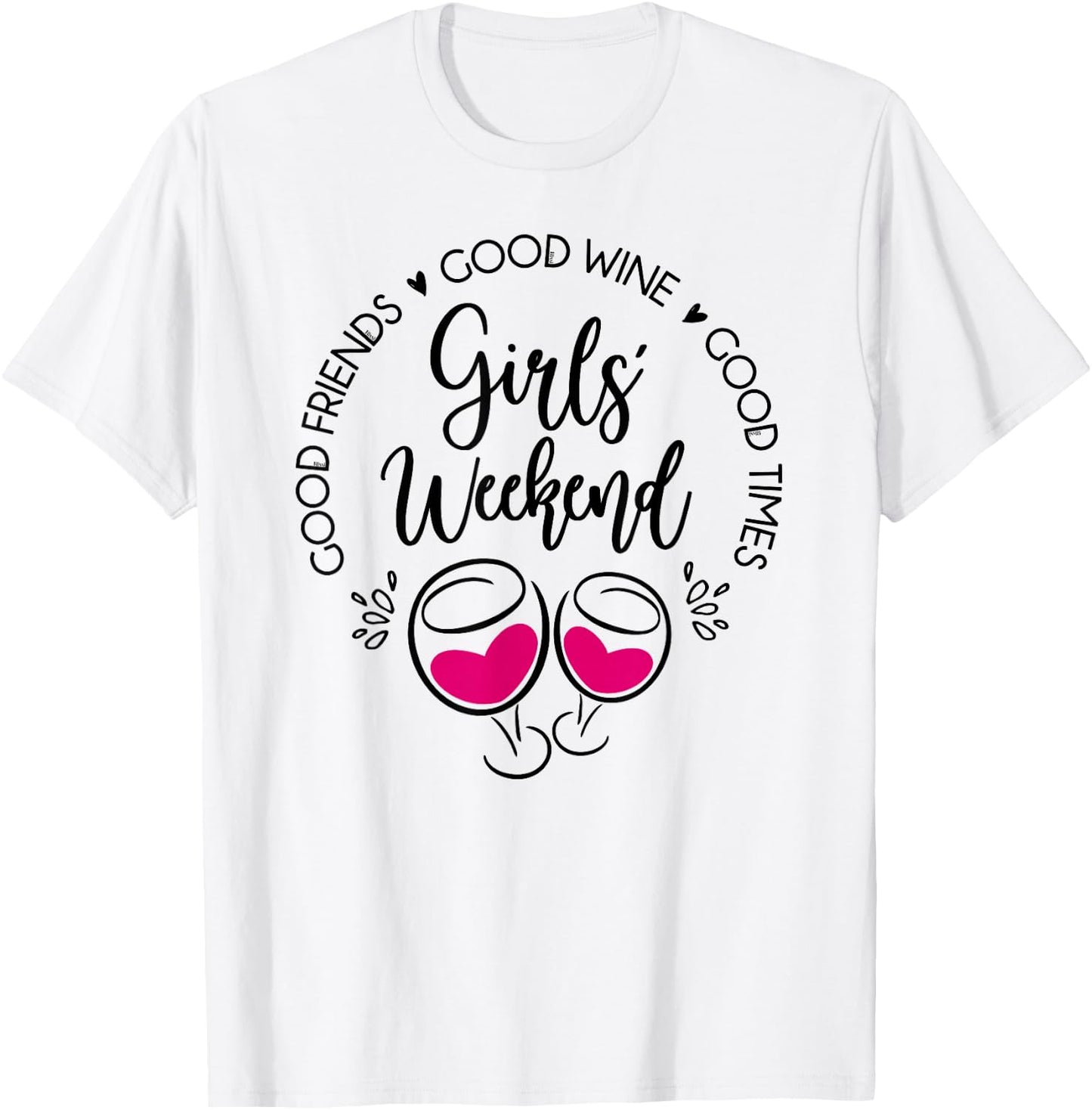 Girls Weekend Trip Best Friends Good Time Wine Trip Vacation T-Shirt - T-Shirt | White