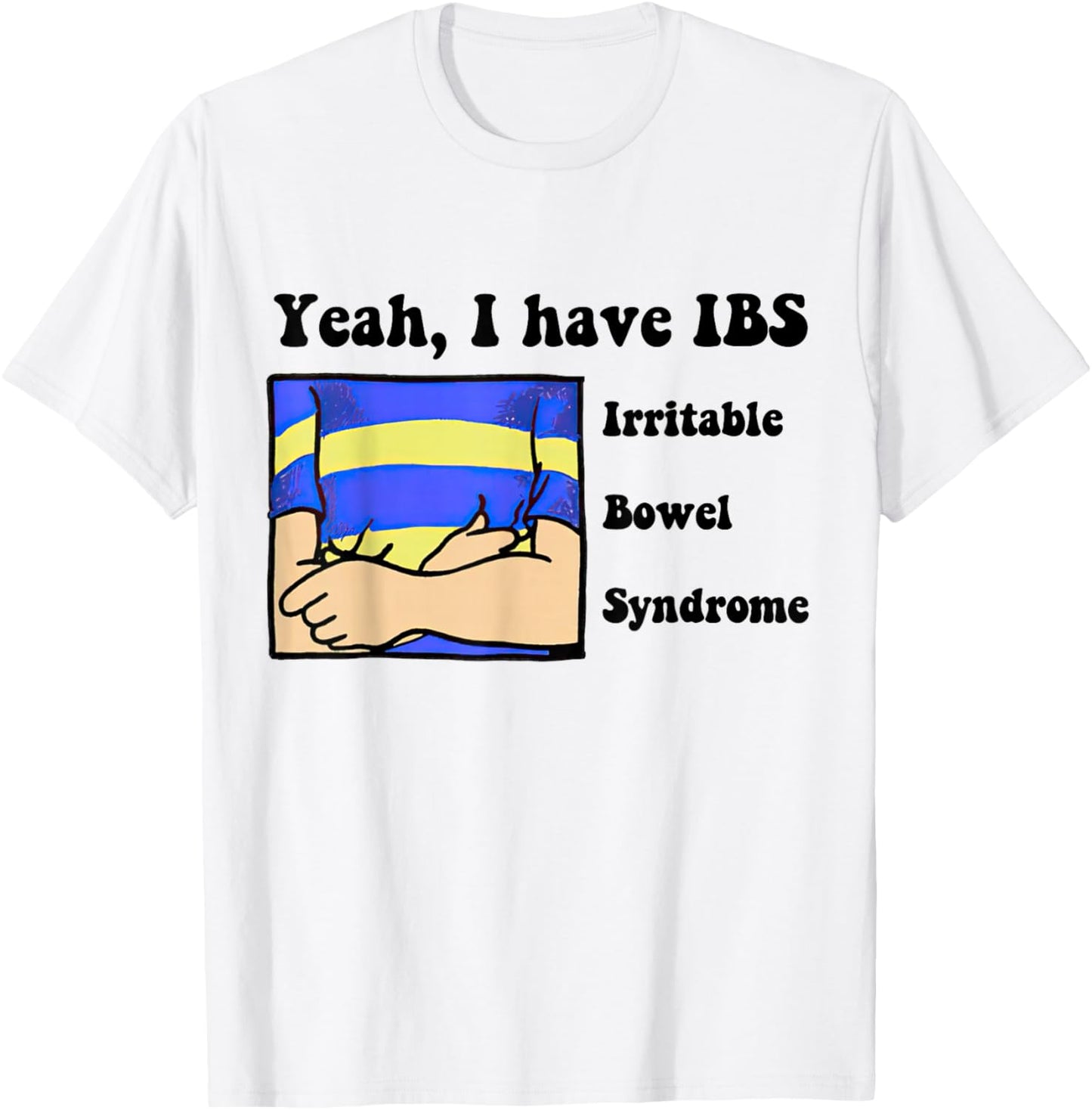 Yeah, I have IBS Irritable Bowel Syndrome T-Shirt - T-Shirt | White