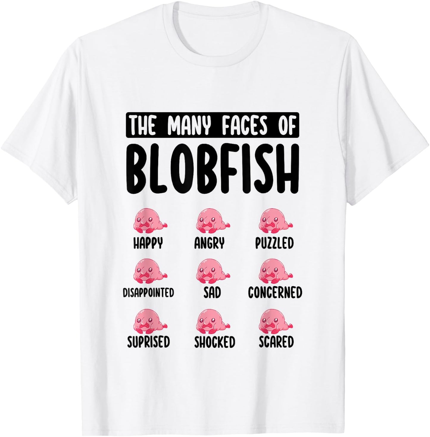 Funny Blobfish Face Expression The Many Faces of Blobfish T-Shirt - T-Shirt | White