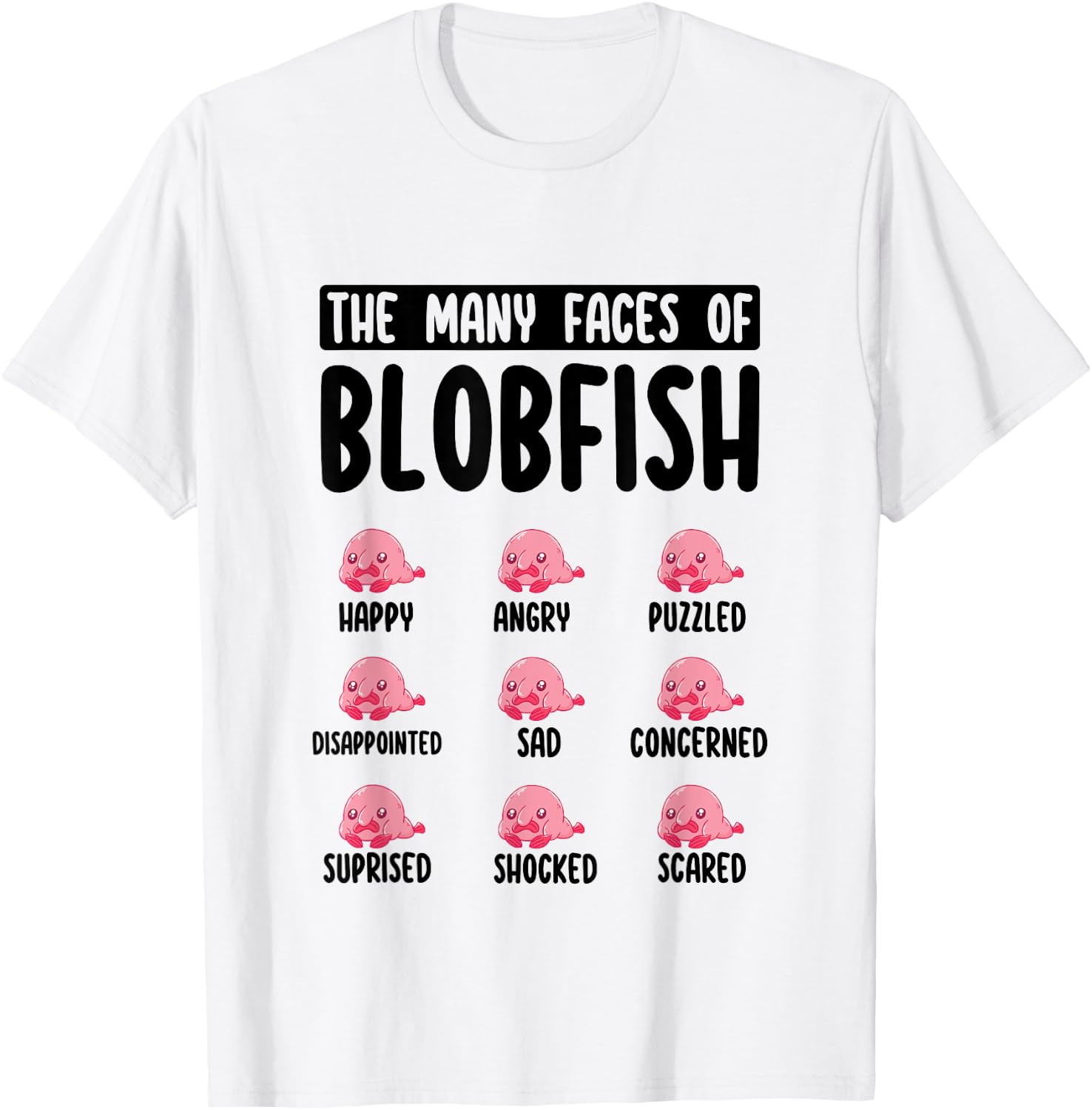 Funny Blobfish Face Expression The Many Faces of Blobfish T-Shirt - T-Shirt | White
