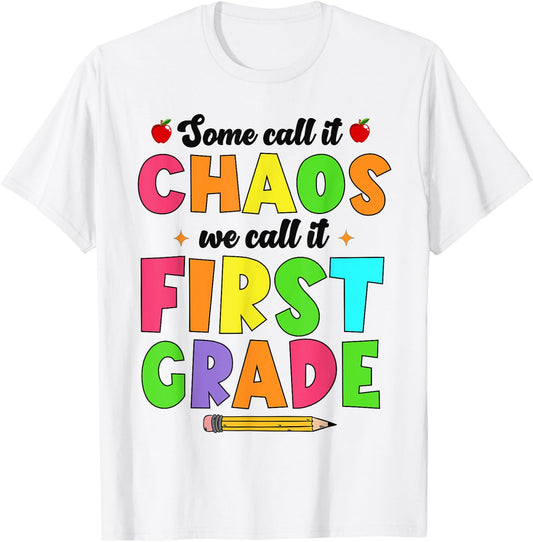 Some Call It Chaos We Call it first grade 1st grade teacher Men Women Kids T-Shirt - T-Shirt | White