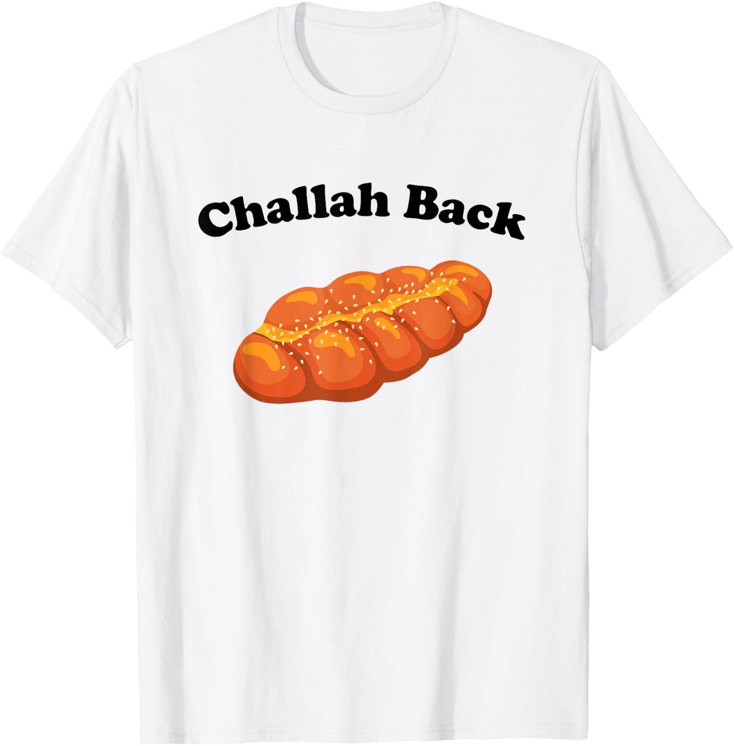 Challah Back - Funny Jewish Bread Pun Sarcastic Bakery Humor T-Shirt - T-Shirt | White