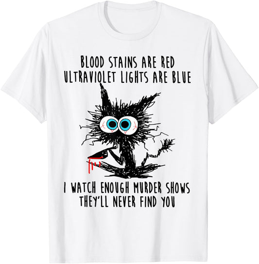 Cat Blood Stains Are Red Ultraviolet Lights Men Women T-Shirt - T-Shirt | White