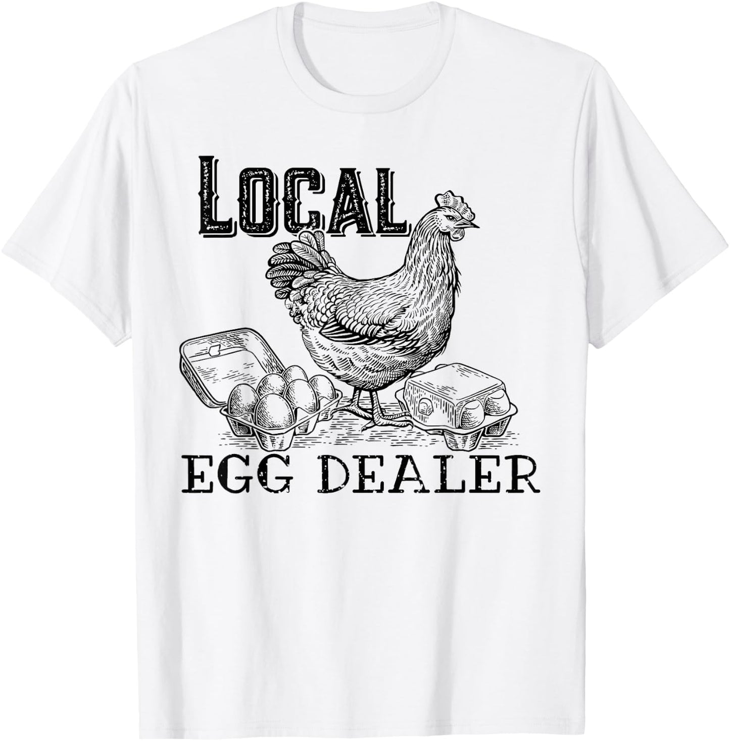 Local Egg Dealer Funny Bleached Chicken Lover Farm Farmer T-Shirt - T-Shirt | White