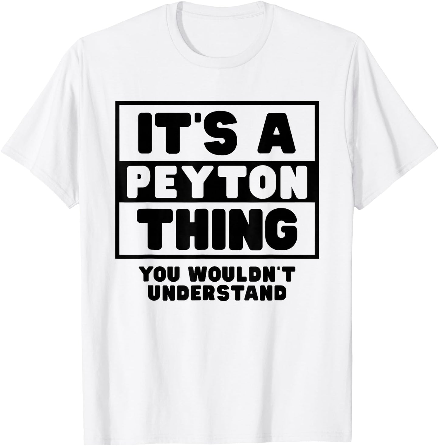 It's A Peyton Thing You Wouldn't Understand Peyton Name T-Shirt - T-Shirt | White
