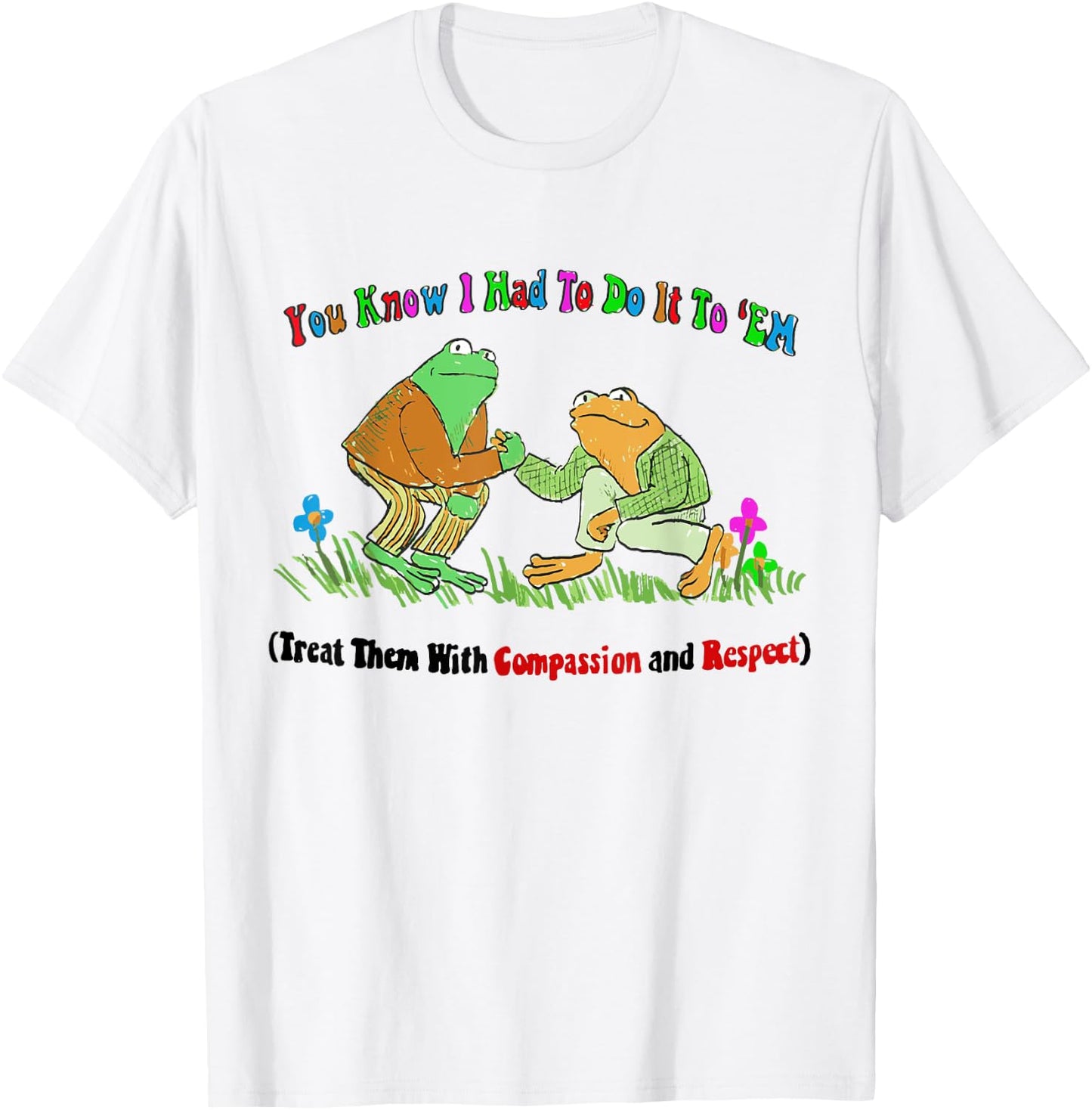 Treat Them With Compassion and Respect T-Shirt - T-Shirt | White