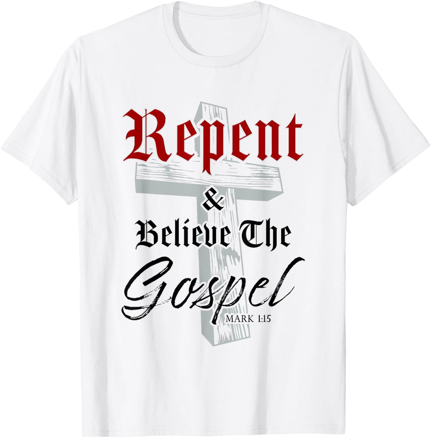 Repent & Believe the Gospel: Christian Faith Jesus Quote T-Shirt - T-Shirt | White