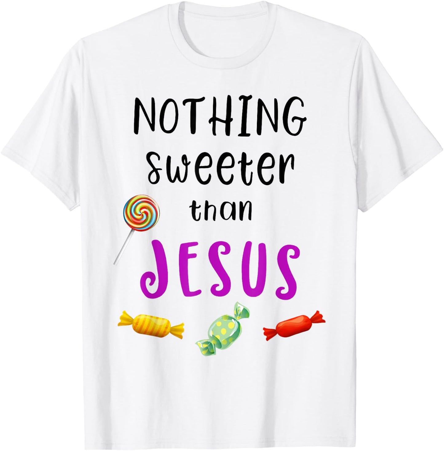 Nothing Sweeter Than Jesus Candy Christian Jesus Lover T-Shirt - T-Shirt | White