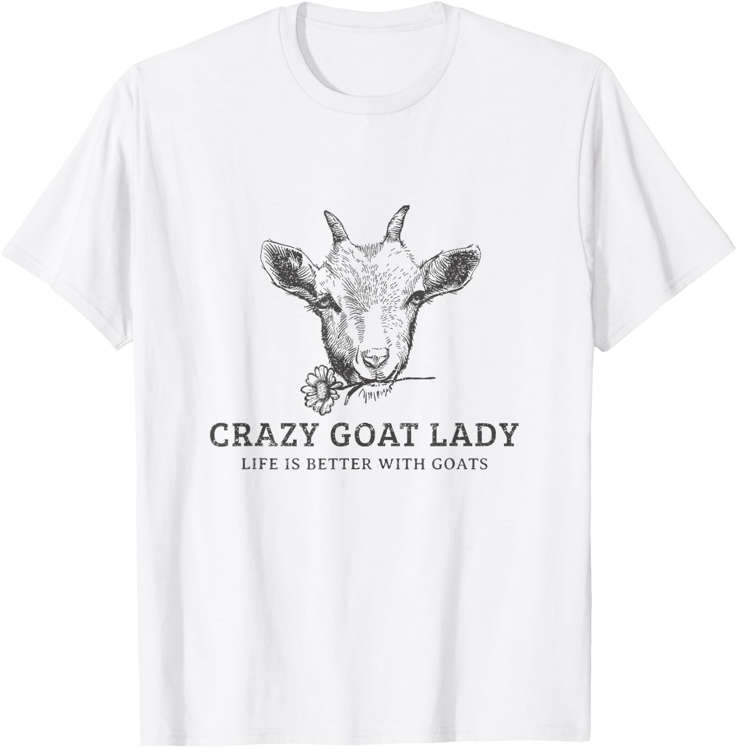 Crazy Goat Lady - Life Is Better With Goats T-Shirt - T-Shirt | White