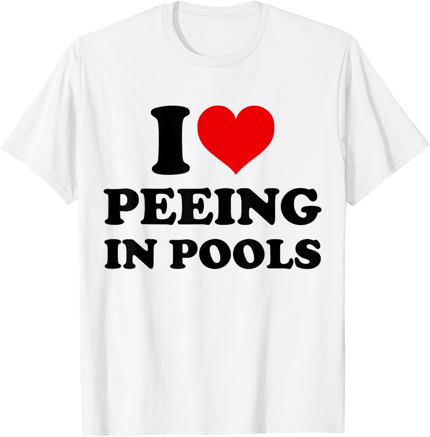 I Love Peeing in Pools Funny Pee in Pool Swimming Swimmer T-Shirt - T-Shirt | White