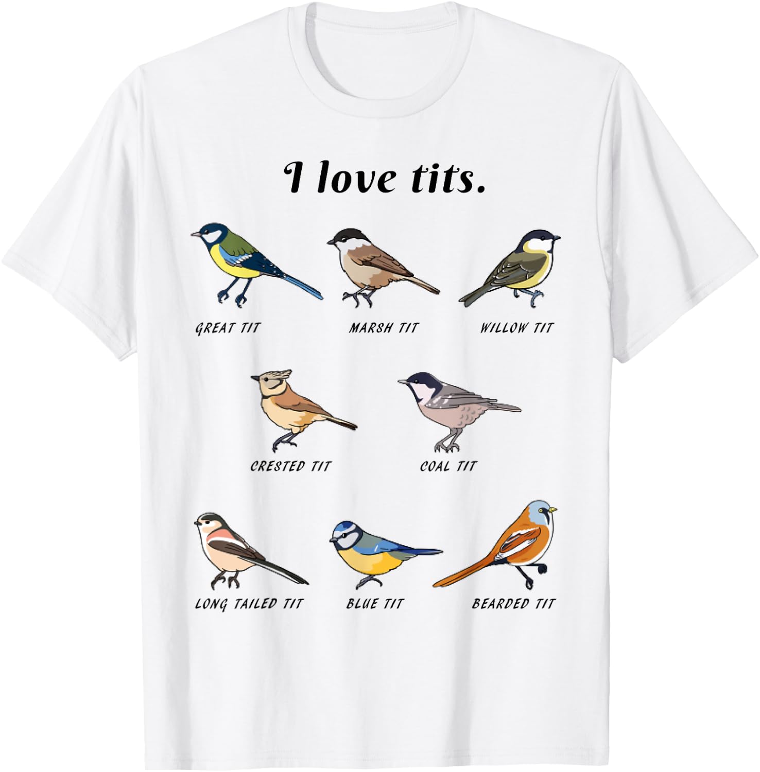 Funny I Love Tits Birdwatching Bird Lover Gift Animals Great T-Shirt - T-Shirt | White