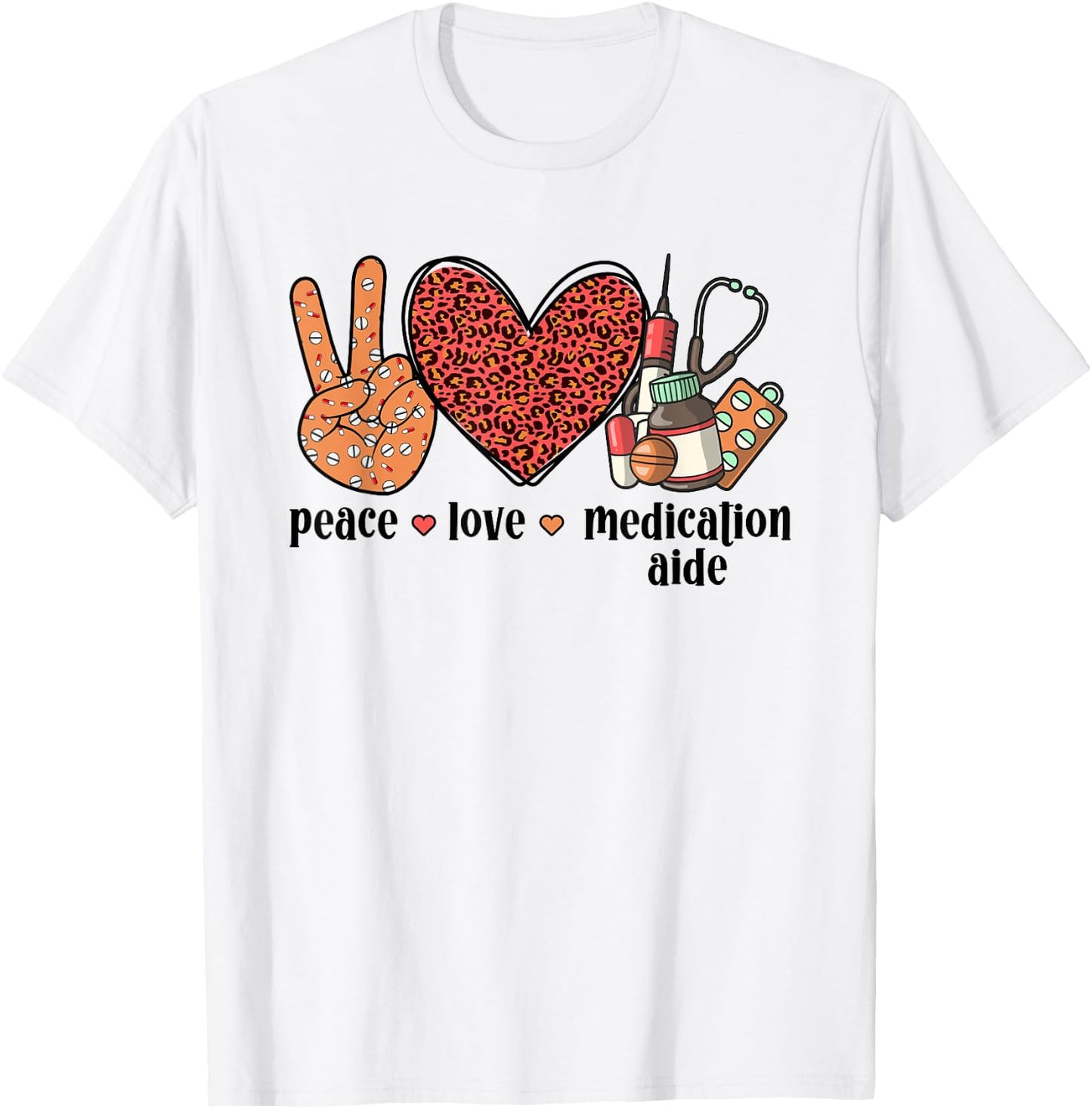 Peace Love Medication Aide Med Aide Medication Aides T-Shirt - T-Shirt | White