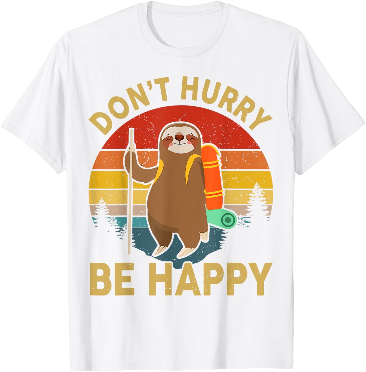 Funny Dont Hurry Be Happy Men Women Kids Sloth Hiking T-Shirt - T-Shirt | White
