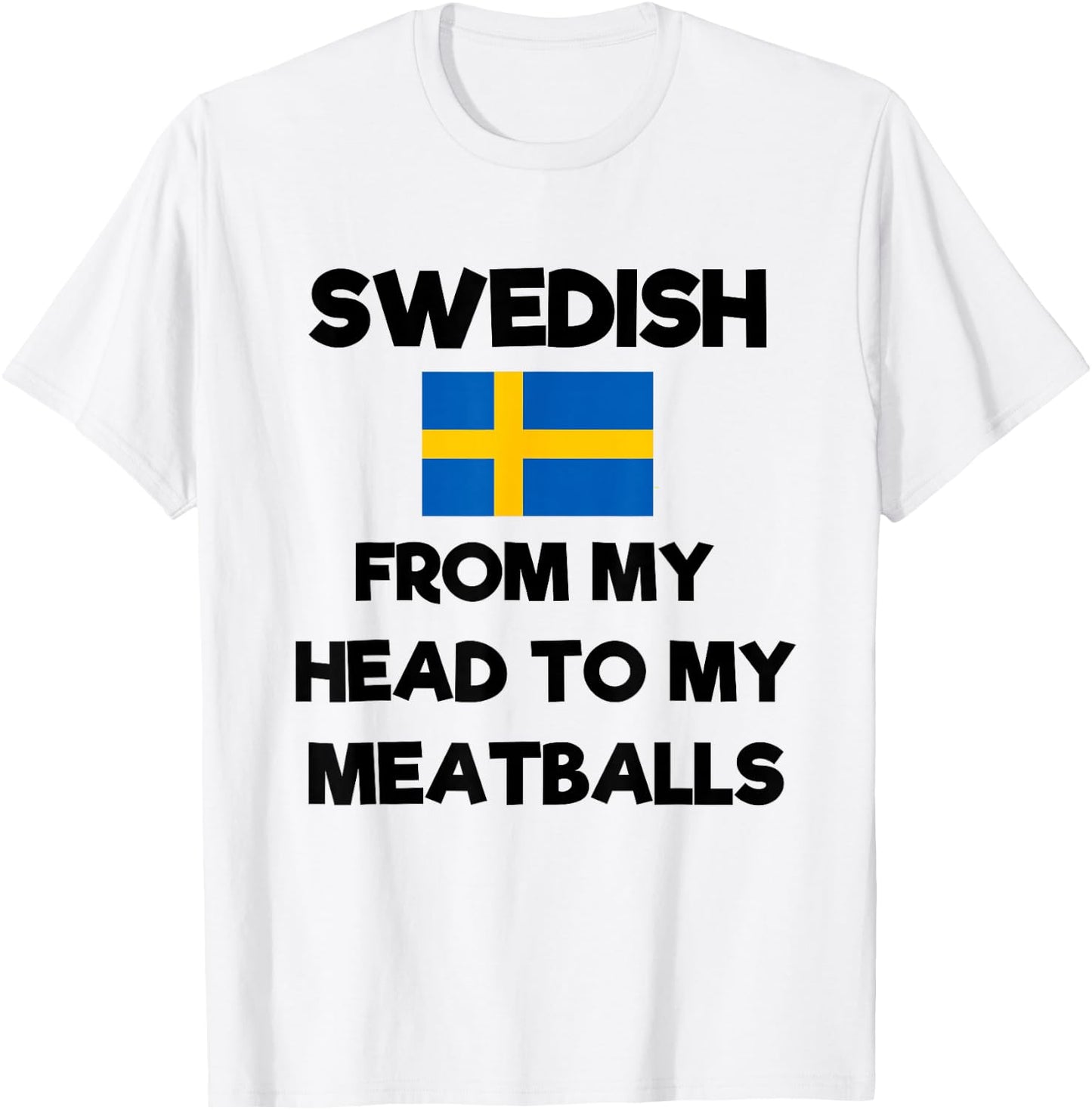 Funny Swedish From My Head To My Meatballs Sweden Flag Joke T-Shirt - T-Shirt | White