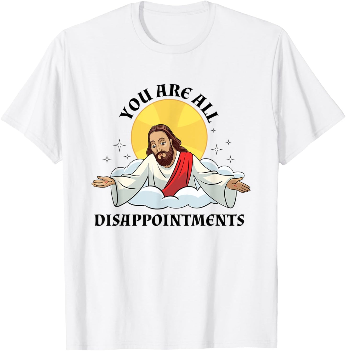 Jesus Christ Meme You Are All Disappointments Christian T-Shirt - T-Shirt | White
