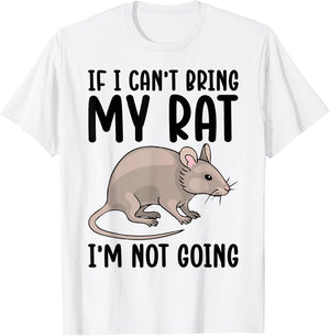 If I Can't Bring My Rat I'm Not Going Shirt Funny Rat Lover T-Shirt - T-Shirt | White