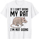 If I Can't Bring My Rat I'm Not Going Shirt Funny Rat Lover T-Shirt - T-Shirt | White