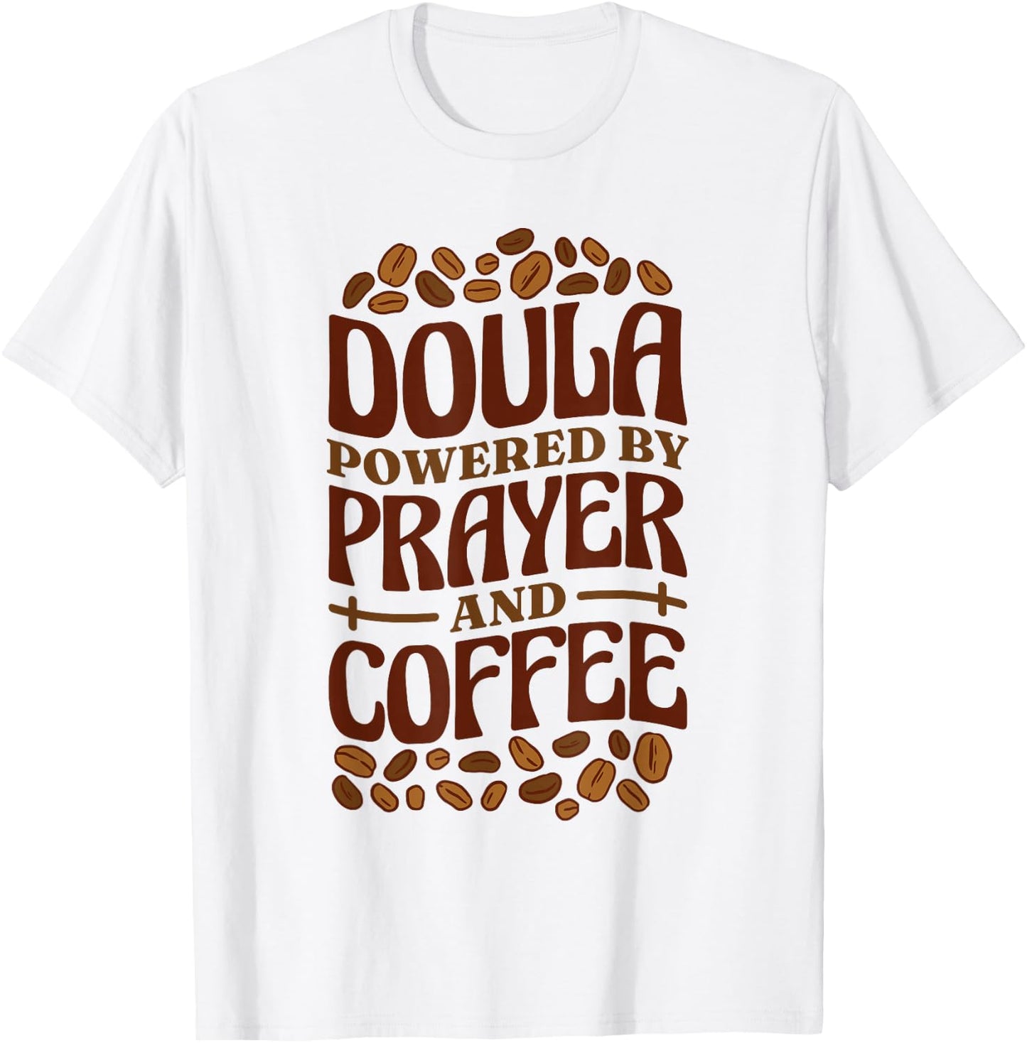 Doula Powered By Prayer And Coffee, Birth Doula and Midwife T-Shirt - T-Shirt | White