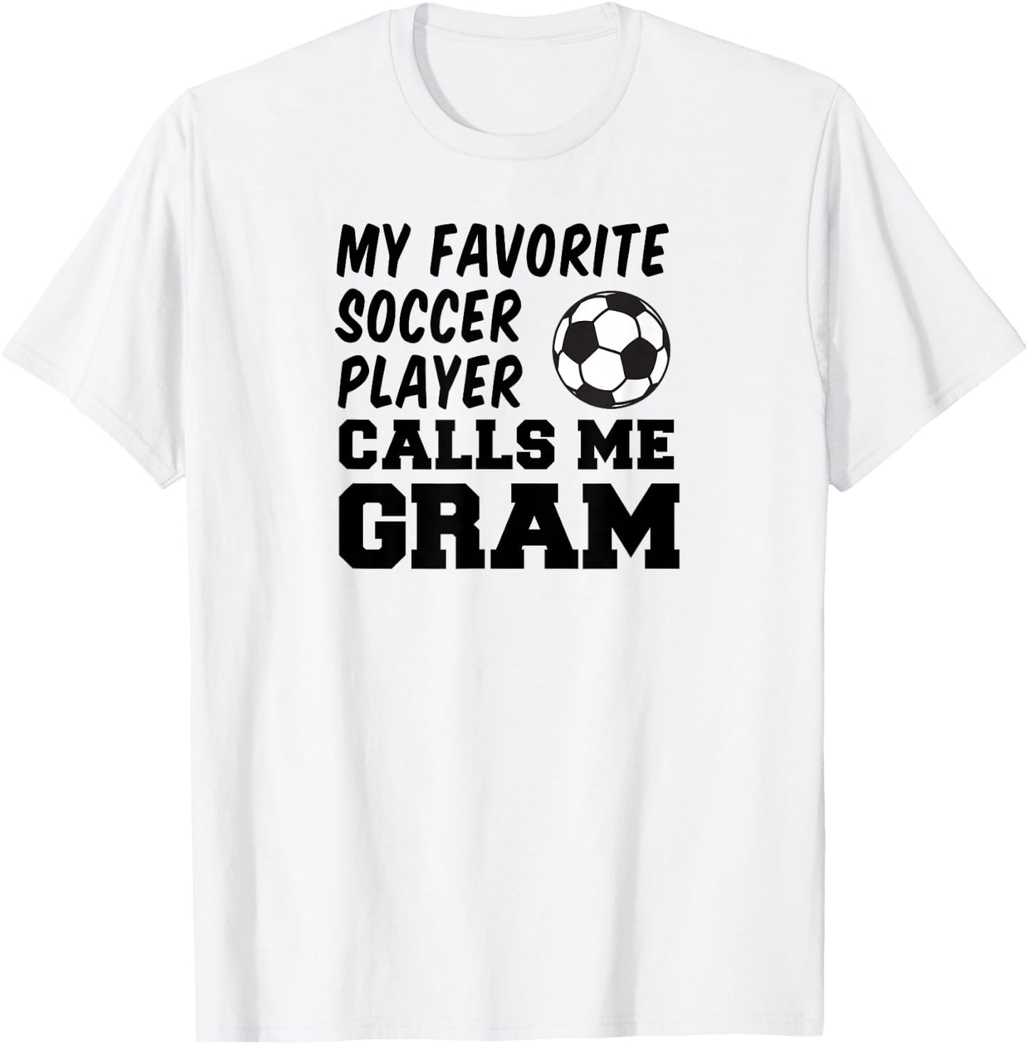 My Favorite Soccer Player Calls Me Gram T-Shirt - T-Shirt | White