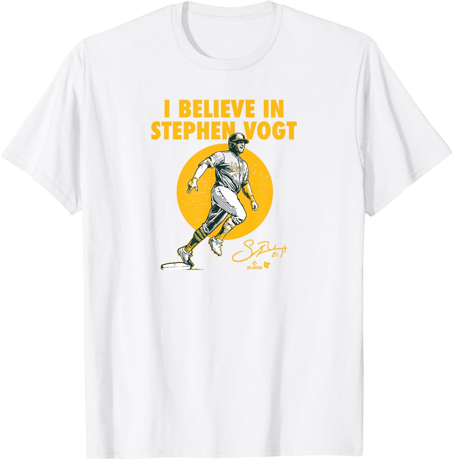 Stephen Vogt - I Believe in Stephen Vogt - Oakland Baseball T-Shirt - T-Shirt | White