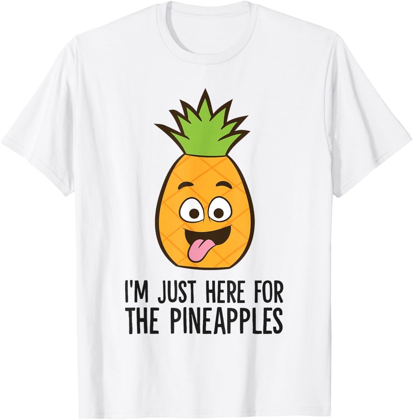 I'm Just Here For The Pineapples T-Shirt - T-Shirt | White