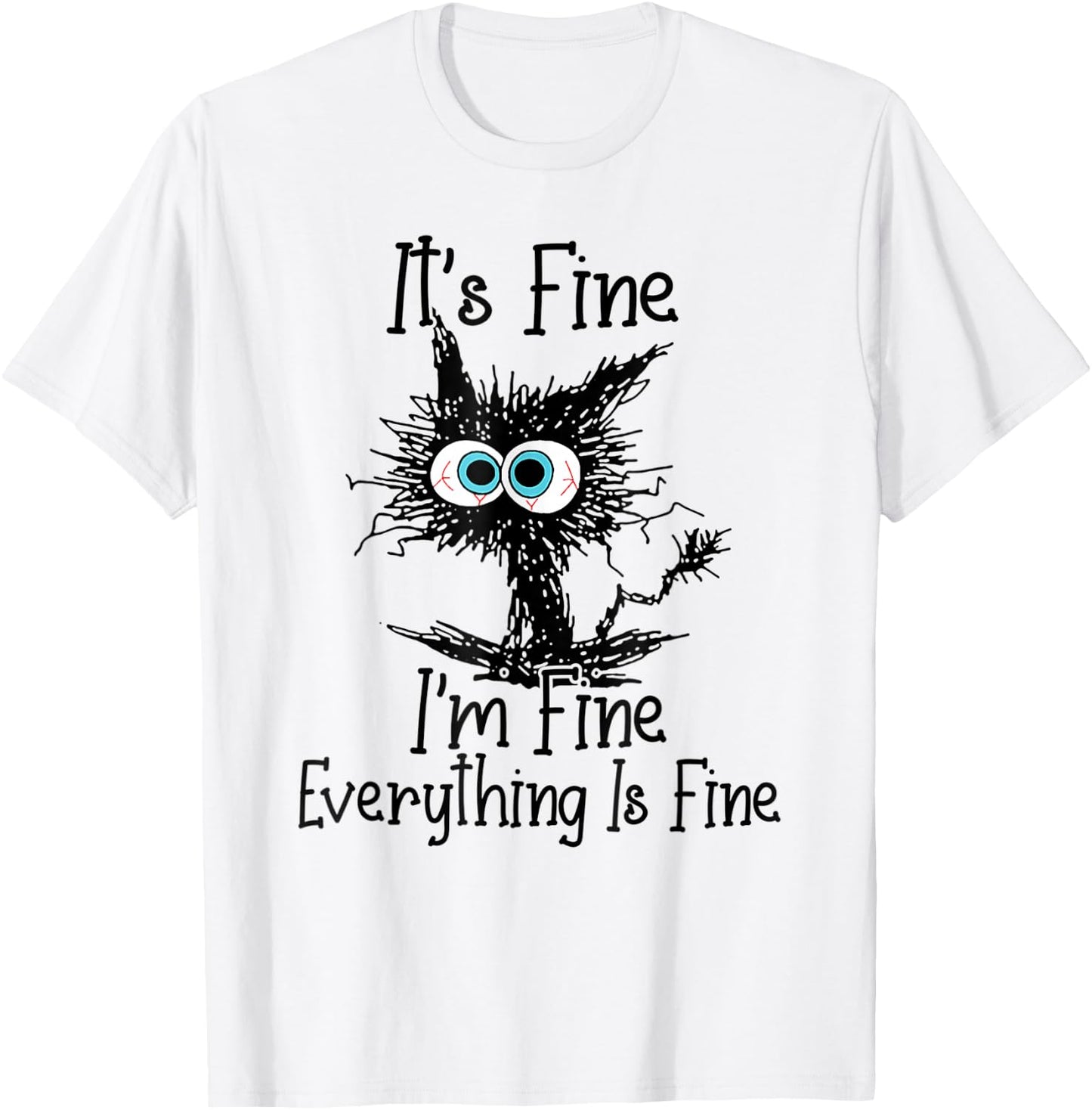 Funny Cat Lover It's Fine I'm Fine Everything is Fine T-Shirt - T-Shirt | White