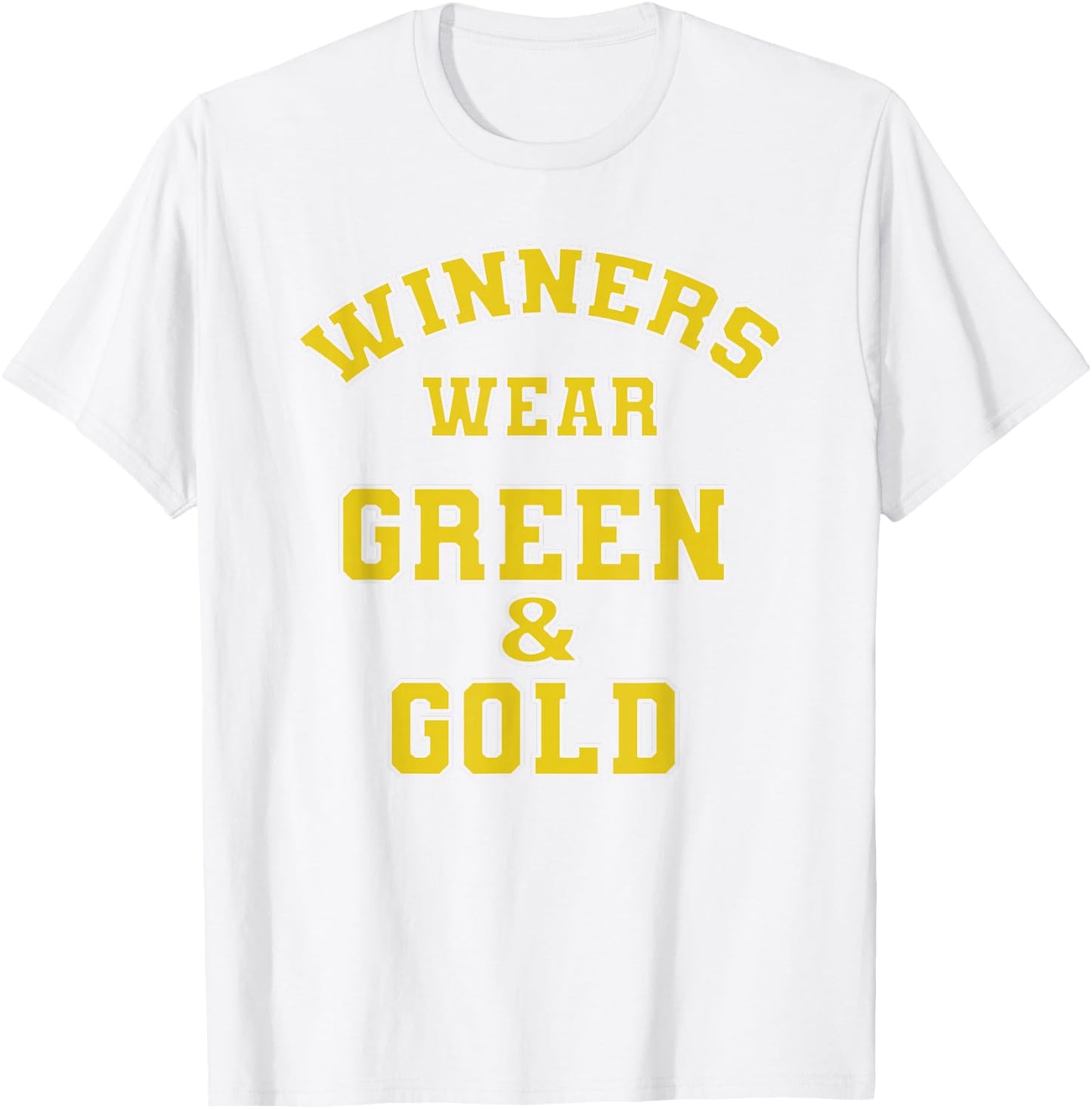 Winners Wear Green & Gold Football Sporting Event Team Pride T-Shirt - T-Shirt | White