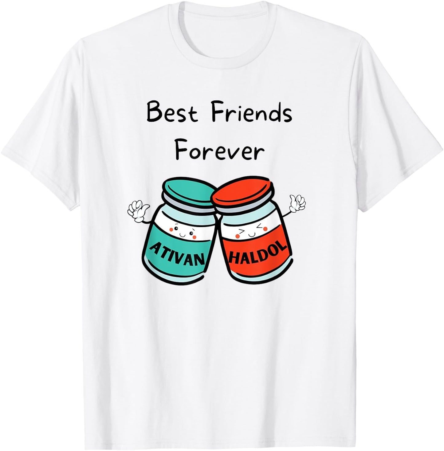 Best Friends Forever Haldol Ativan ICU Nurse T-Shirt - T-Shirt | White