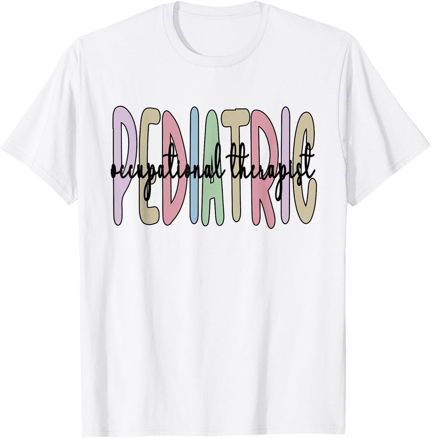 Pediatric OT Appreciation Pediatric Occupational Therapist T-Shirt - T-Shirt | White