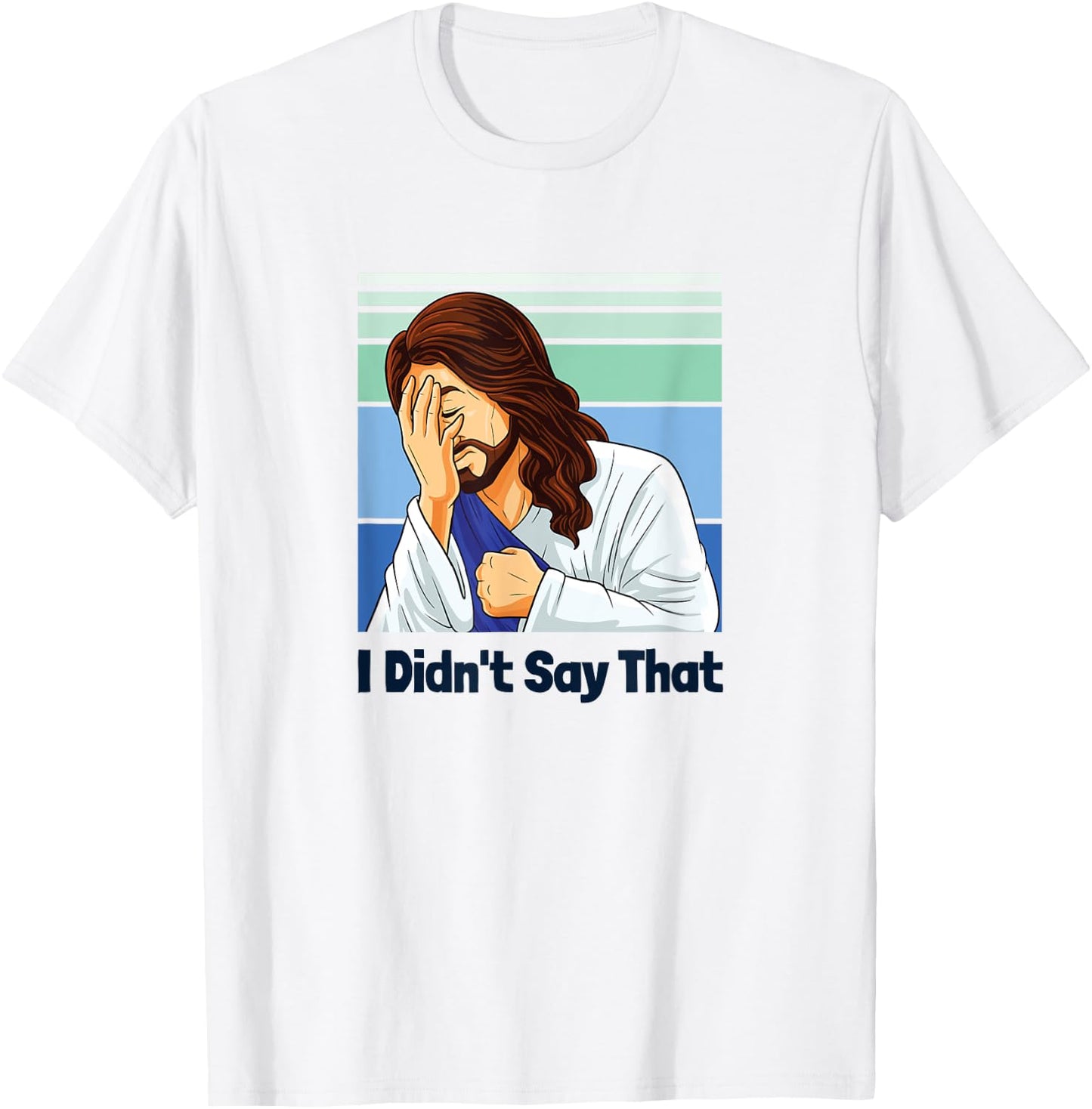 Jesus Face Palm I Didn’t Say That T-Shirt - T-Shirt | White