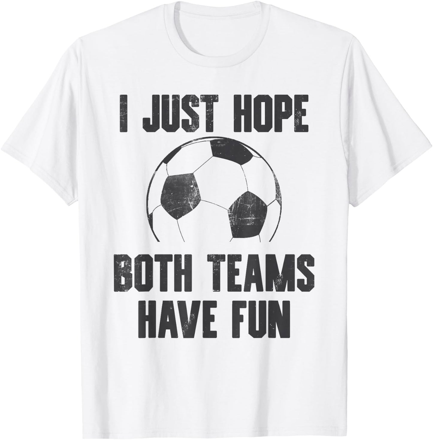 I Just Hope Both Teams Have Fun - Soccer Sport Vintage T-Shirt - T-Shirt | White