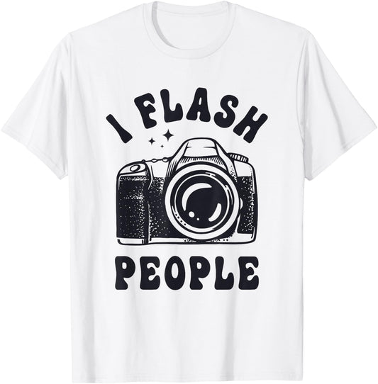 Photography Lover I Flash People Funny Camera Photographer T-Shirt - T-Shirt | White
