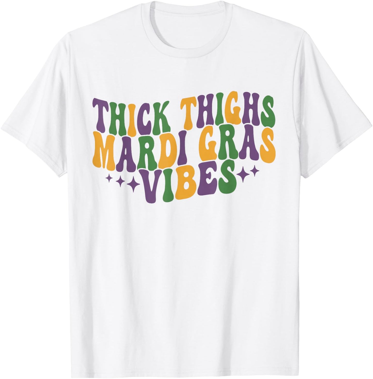 Thick Thighs Mardi Gras Vibes New Orleans Festival Party T-Shirt - T-Shirt | White