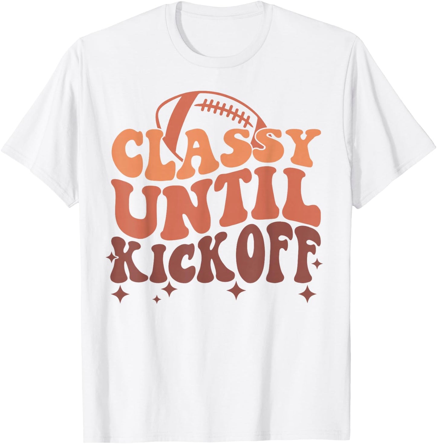 Funny Football Classy Until Kickoff Retro Game Day Women T-Shirt - T-Shirt | White