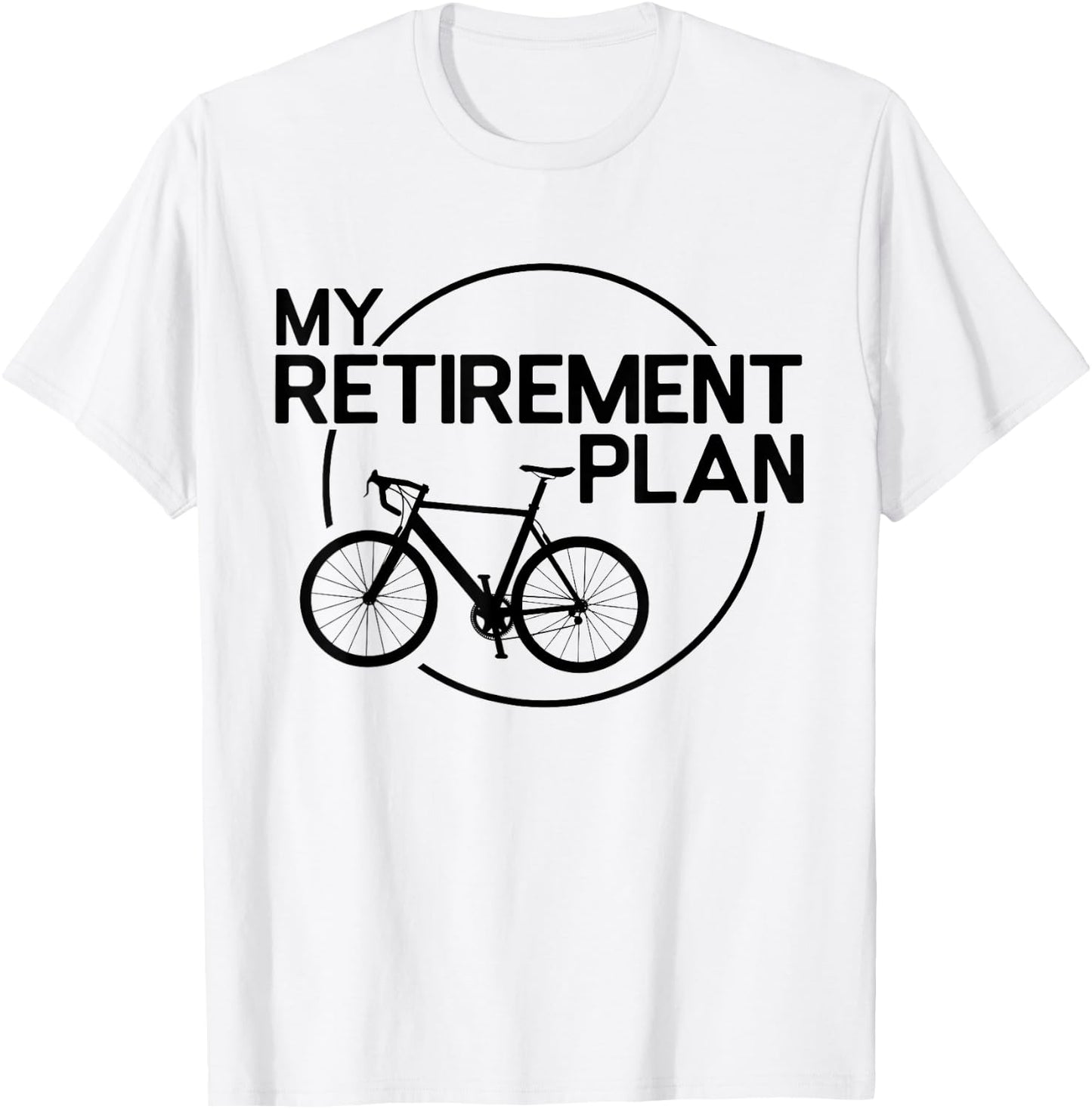 My Retirement Plan Bicycle Funny Bike Retirement Bicycle T-Shirt - T-Shirt | White