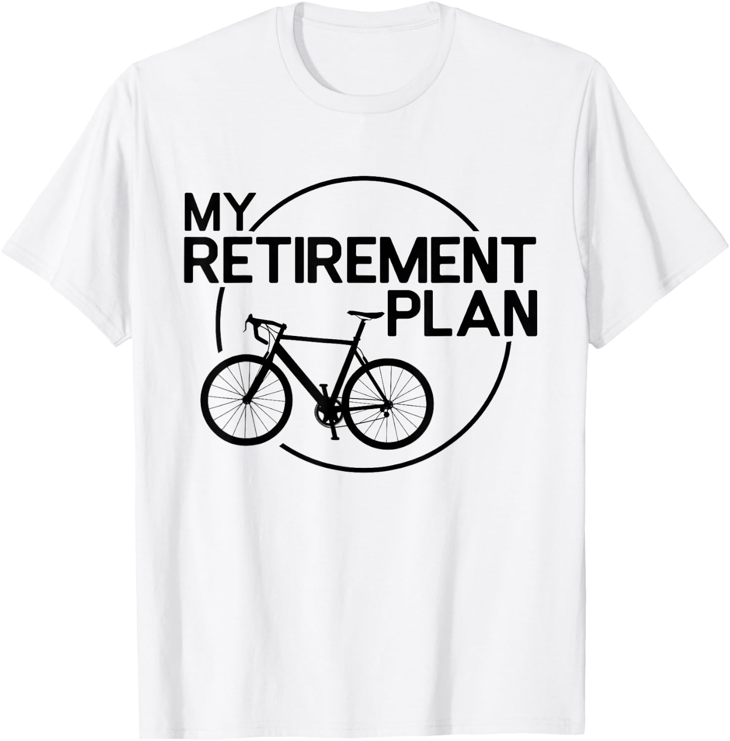 My Retirement Plan Bicycle Funny Bike Retirement Bicycle T-Shirt - T-Shirt | White